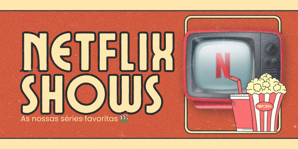 As nossas séries favoritas na Netflix 🎬
